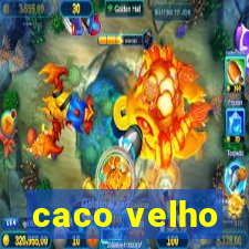 caco velho